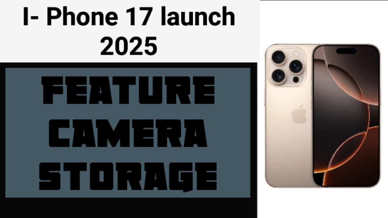 iPhone 17 लॉन्च 2025 – फीचर्स, कैमरा और स्टोरेज डिटेल्स के साथ नया मॉडल