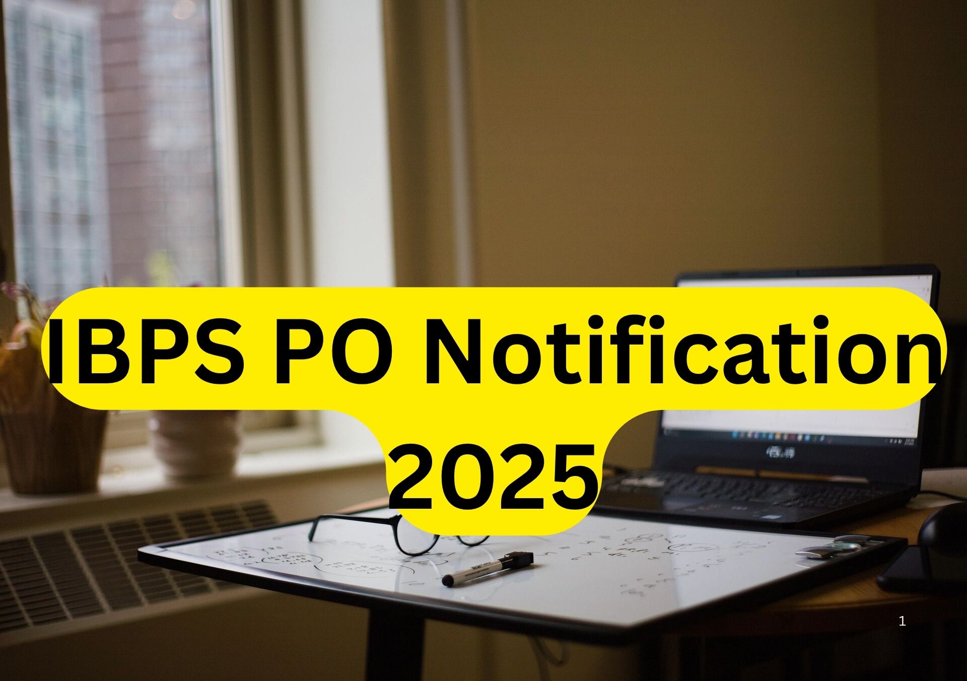 IBPS PO Notification 2025 written in bold black text on yellow banner with a laptop and study table in background.